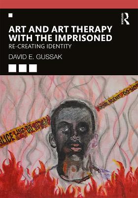 Art and Art Therapy with the Imprisoned: Re-Creating Identity - David Gussak - cover