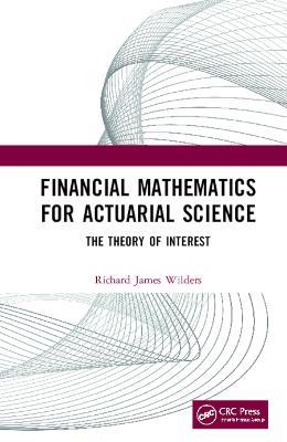 Financial Mathematics For Actuarial Science: The Theory of Interest - Richard James Wilders - cover