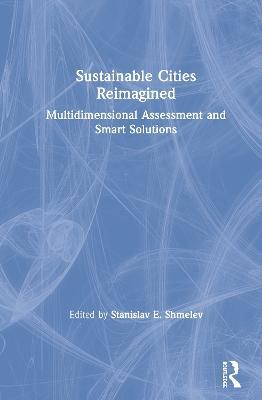 Sustainable Cities Reimagined: Multidimensional Assessment and Smart Solutions - cover