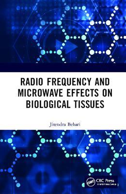 Radio Frequency and Microwave Effects on Biological Tissues - Jitendra Behari - cover