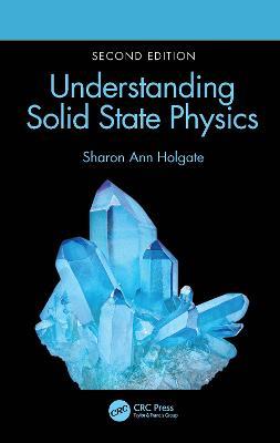 Understanding Solid State Physics - Sharon Ann Holgate - cover
