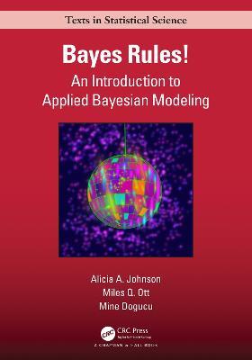 Bayes Rules!: An Introduction to Applied Bayesian Modeling - Alicia A. Johnson,Miles Q. Ott,Mine Dogucu - cover