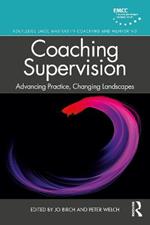 Coaching Supervision: Advancing Practice, Changing Landscapes