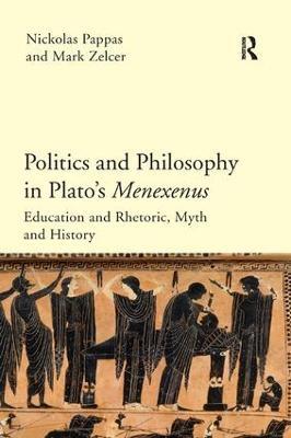 Politics and Philosophy in Plato's Menexenus - Nickolas Pappas,Mark Zelcer - cover