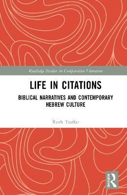 Life in Citations: Biblical Narratives and Contemporary Hebrew Culture - Ruth Tsoffar - cover