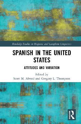 Spanish in the United States: Attitudes and Variation - cover