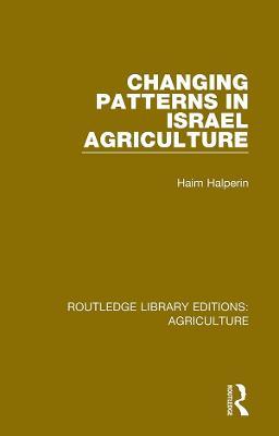 Changing Patterns in Israel Agriculture - Haim Halperin - cover