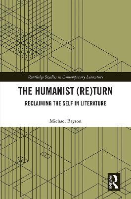 The Humanist (Re)Turn: Reclaiming the Self in Literature - Michael Bryson - cover
