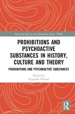 Prohibitions and Psychoactive Substances in History, Culture and Theory: Prohibitions and Psychoactive Substances - cover