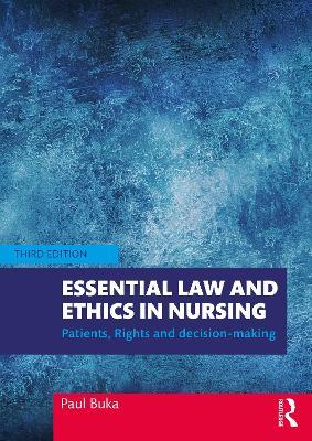 Essential Law and Ethics in Nursing: Patients, Rights and Decision-Making - Paul Buka - cover