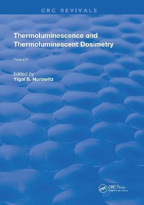 Thermoluminescence and Thermoluminescent Dosimetry - Yigal S. Horowitz - cover