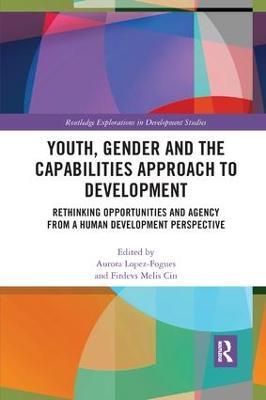 Youth, Gender and the Capabilities Approach to Development: Rethinking Opportunities and Agency from a Human Development Perspective - cover