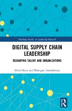 Digital Supply Chain Leadership: Reshaping Talent and Organizations