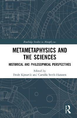 Metametaphysics and the Sciences: Historical and Philosophical Perspectives - cover