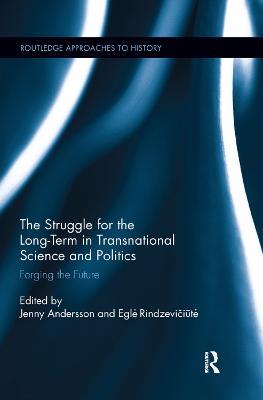 The Struggle for the Long-Term in Transnational Science and Politics: Forging the Future - cover