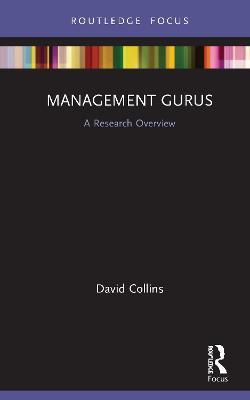 Management Gurus: A Research Overview - David Collins - cover