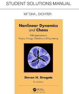 Student Solutions Manual for Non Linear Dynamics and Chaos: With Applications to Physics, Biology, Chemistry, and Engineering - Mitchal Dichter - cover