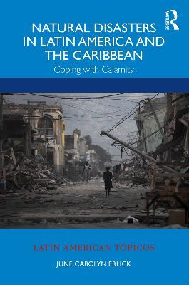 Natural Disasters in Latin America and the Caribbean: Coping with Calamity - June Carolyn Erlick - cover