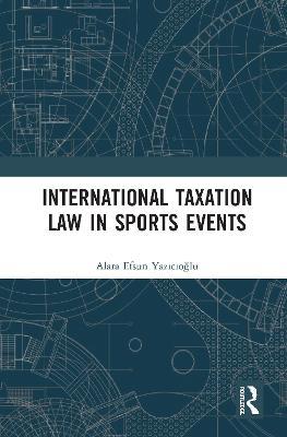 International Taxation Law in Sports Events - Alara Efsun Yazicioglu - cover