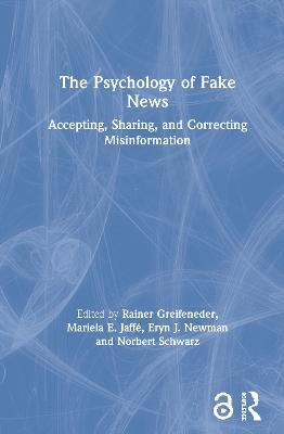 The Psychology of Fake News: Accepting, Sharing, and Correcting Misinformation - cover