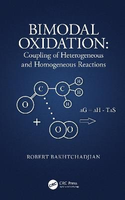 Bimodal Oxidation: Coupling of Heterogeneous and Homogeneous Reactions - Robert Bakhtchadjian - cover