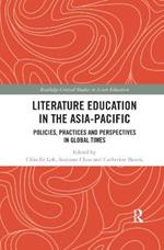 Literature Education in the Asia-Pacific: Policies, Practices and Perspectives in Global Times