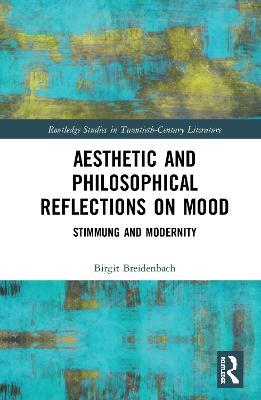 Aesthetic and Philosophical Reflections on Mood: Stimmung and Modernity - Birgit Breidenbach - cover
