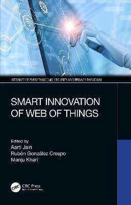 Smart Innovation of Web of Things - Aarti Jain,Rubén González Crespo,Manju Khari - cover