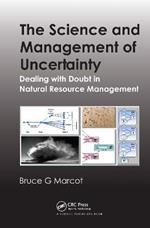 The Science and Management of Uncertainty: Dealing with Doubt in Natural Resource Management