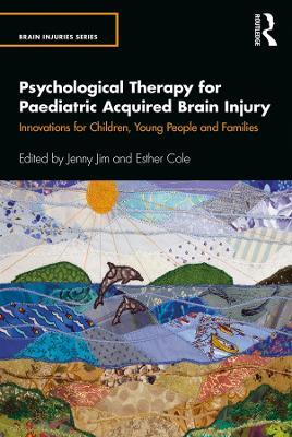 Psychological Therapy for Paediatric Acquired Brain Injury: Innovations for Children, Young People and Families - cover