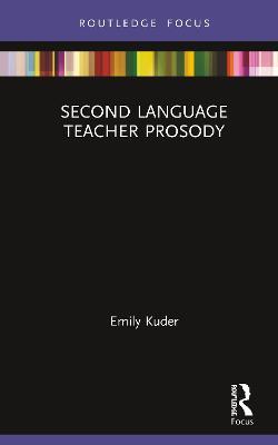 Second Language Teacher Prosody - Emily Kuder - cover