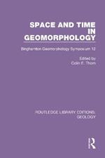Space and Time in Geomorphology: Binghamton Geomorphology Symposium 12