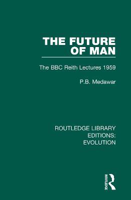 The Future of Man: The BBC Reith Lectures 1959 - P.B. Medawar - cover