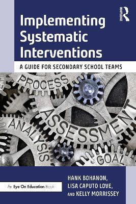 Implementing Systematic Interventions: A Guide for Secondary School Teams - Hank Bohanon,Lisa Caputo Love,Kelly Morrissey - cover