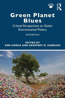 Green Planet Blues: Critical Perspectives on Global Environmental Politics - cover