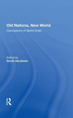 Old Nations, New World: Conceptions Of World Order - David Jacobson - cover