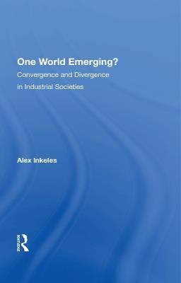 One World Emerging? Convergence And Divergence In Industrial Societies - Alex Inkeles - cover