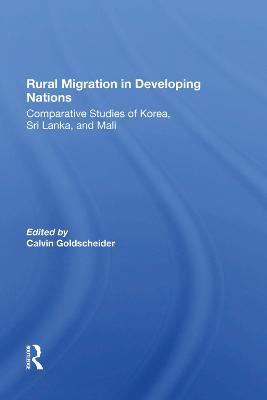 Rural Migration In Developing Nations: Comparative Studies Of Korea, Sri Lanka, And Mali - Calvin Goldscheider - cover