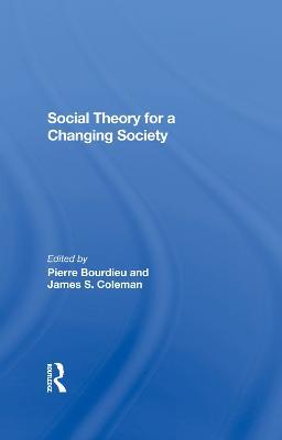 Social Theory For A Changing Society - Pierre Bourdieu,James S. Coleman,Zdzislawa Walaszek Coleman - cover
