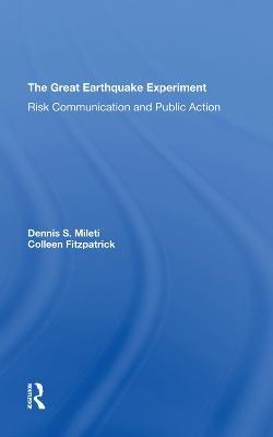 The Great Earthquake Experiment: Risk Communication And Public Action - Dennis Mileti,Colleen Fitzpatrick - cover