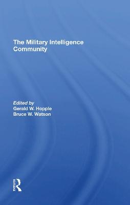 The Military Intelligence Community - Gerald W. Hopple,Bruce W. Watson - cover
