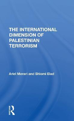 The International Dimension Of Palestinian Terrorism - Ariel Merari,Shlomi Elad - cover