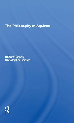 The Philosophy Of Aquinas - Robert Pasnau,Christopher Shields - cover
