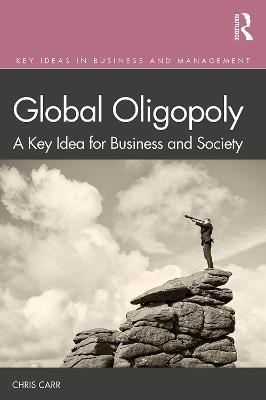 Global Oligopoly: A Key Idea for Business and Society - Chris Carr - cover