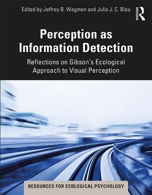 Perception as Information Detection: Reflections on Gibson’s Ecological Approach to Visual Perception - cover