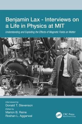 Benjamin Lax - Interviews on a Life in Physics at MIT: Understanding and Exploiting the Effects of Magnetic Fields on Matter - cover