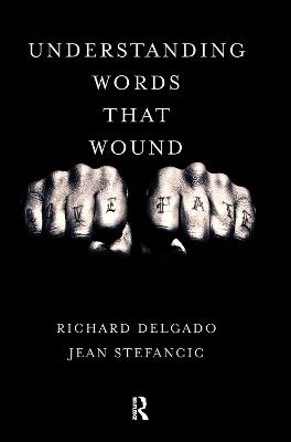 Understanding Words That Wound - Richard Delgado,Jean Stefancic - cover