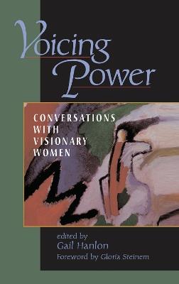 Voicing Power: Conversations With Visionary Women - Gail Hanlon - cover
