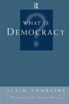 What Is Democracy? - Alain Touraine,David Macey - cover