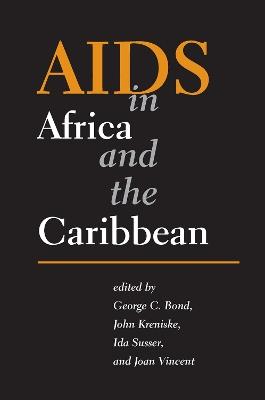 AIDS in Africa and the Caribbean - George Clement Bond,John Kreniske,Ida Susser - cover